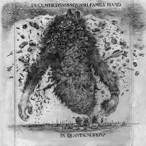 The Pucumber Sasssquash Family Band - Quantaundron? FLAC