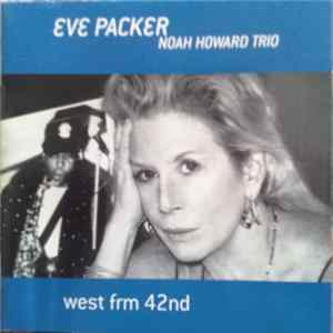 Eve Packer & Noah Howard Trio - West Frm 42nd FLAC
