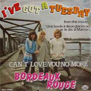 Bordeaux Rouge - I've Got A Tuesday / Can't Love You No More FLAC