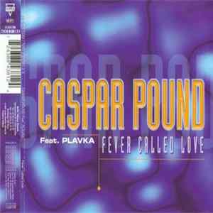 Caspar Pound Feat. Plavka - Fever Called Love FLAC