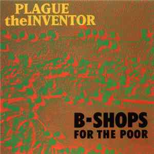B-Shops For The Poor - Plague The Inventor FLAC