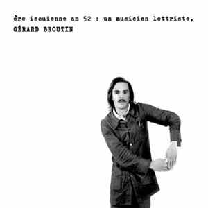 Gérard-Philippe Broutin - Ère Isouienne An 52 : Un Musicien Lettriste FLAC