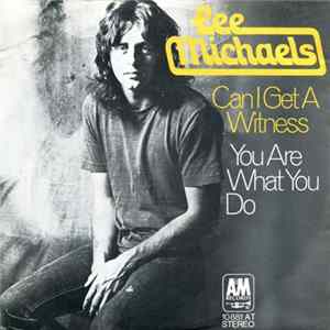 Lee Michaels - Can I Get A Witness / You Are What You Do FLAC