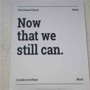 The Irrational Library - Now That We Still Can. FLAC