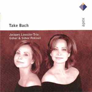 Bach / Jacques Loussier Trio, Güher & Süher Pekinel - Take Bach FLAC