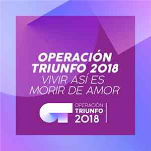 Operacion Triunfo 2018 - Vivir Así Es Morir De Amor (Operación Triunfo 2018) FLAC