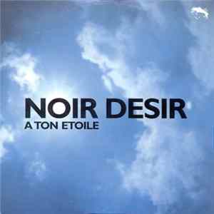 Noir Désir - À Ton Étoile FLAC