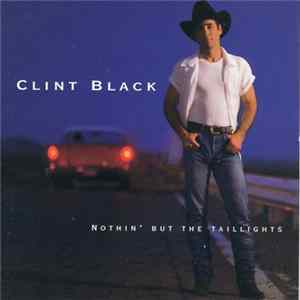 Clint Black - Nothin' But The Taillights FLAC