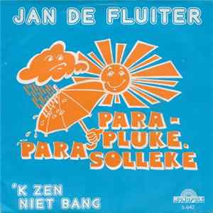 Jan De Fluiter - Parapluke, Parasolleke / 'k Zen Niet Bang FLAC