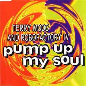 Terry Moog And Robofactory IV - Pump Up My Soul FLAC