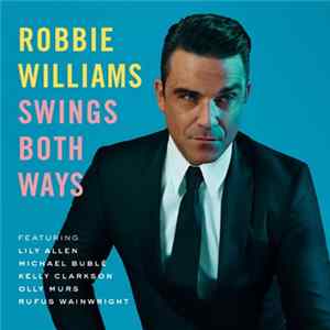 Robbie Williams - Swings Both Ways FLAC