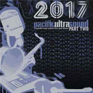 Various - 2017 Ultrasound Part Two - Pacific Soul Music Live And Direct FLAC