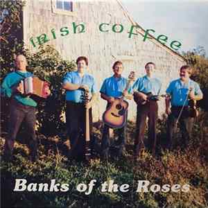 Irish Coffee - Banks Of The Roses FLAC