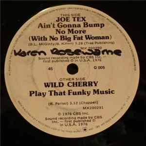 Joe Tex / Wild Cherry - Ain't Gonna Bump No More (With No Big Fat Woman) / Play That Funky Music FLAC