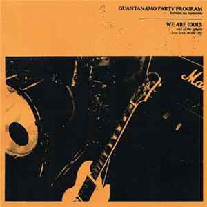 Guantanamo Party Program / We Are Idols - Guantanamo Party Program / We Are Idols FLAC
