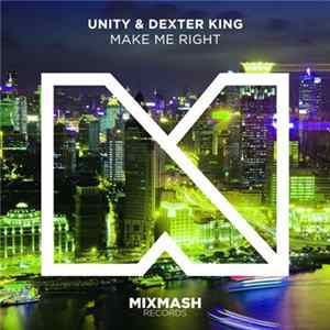 Unity & Dexter King - Make Me Right FLAC
