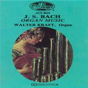 J. S. Bach, Walter Kraft - Organ Music FLAC