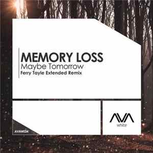 Memory Loss - Maybe Tomorrow (Ferry Tayle Extended Remix) FLAC