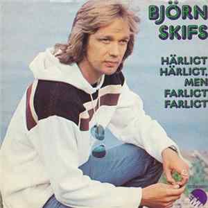Björn Skifs - Härligt, Härligt Men Farligt, Farligt FLAC