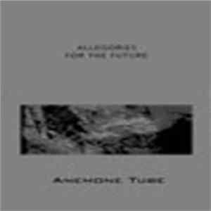Anemone Tube - Allegories For The Future FLAC