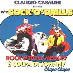 Claudio Casalini & The Cock'O'Drills - Rock'N'Roll Medley / È Colpa Di Johnny FLAC