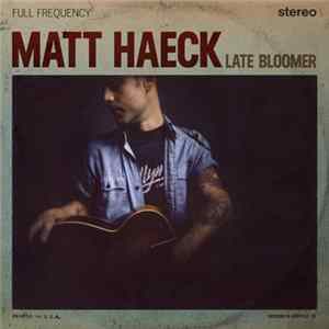 Matt Haeck - Late Bloomer FLAC