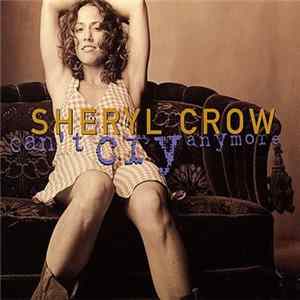 Sheryl Crow - Can't Cry Anymore FLAC