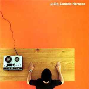 µ-Ziq - Lunatic Harness FLAC