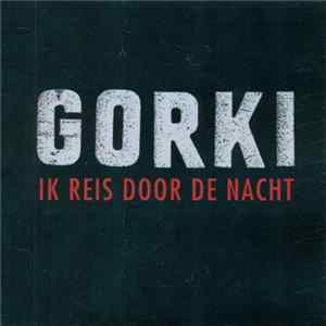 Gorki - Ik Reis Door De Nacht FLAC