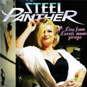 Steel Panther - Live From Lexxi's Mom's Garage FLAC