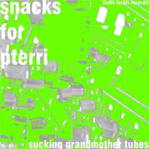 Snacks For Pterri - Sucking Grandmother Tubes FLAC