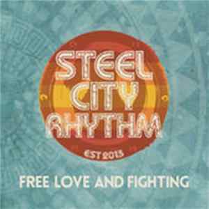 Steel City Rhythm - Free Love & Fighting FLAC