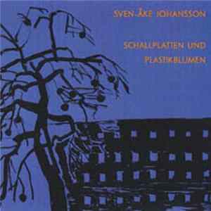 Sven-Åke Johansson - Schallplatten Und Plastikblumen FLAC