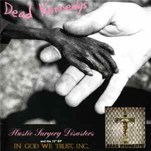 Dead Kennedys - Plastic Surgery Disasters & In God We Trust, Inc. FLAC