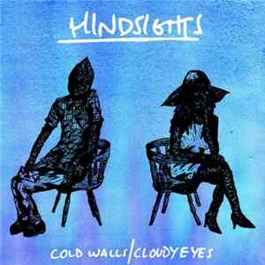 Hindsights - Cold Walls / Cloudy Eyes FLAC