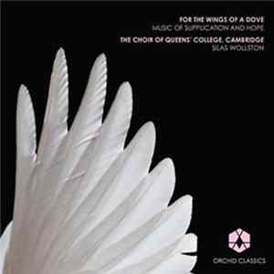 The Choir of Queens' College, Cambridge - For The Wings Of A Dove FLAC