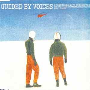 Guided By Voices - Everywhere With Helicopter FLAC