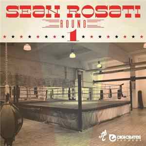 Sean Rosati - Round 1 FLAC