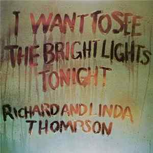 Richard And Linda Thompson - I Want To See The Bright Lights Tonight FLAC