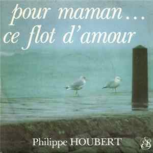 Philippe Houbert - Pour Maman... Ce Flot D'amour FLAC