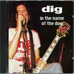 Dig - In The Name Of The Dog FLAC
