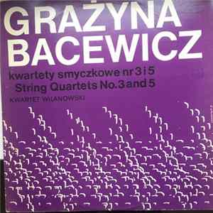 Grażyna Bacewicz, The Wilanów Quartet - Kwartety Smyczkowe Nr 3 I 5 - String Quartets No. 3 And 5 FLAC
