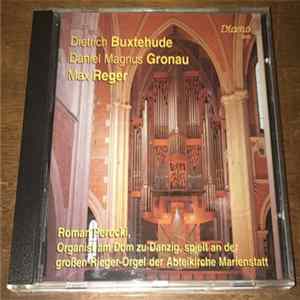 Dietrich Buxtehude, Daniel Magnus Gronau, Max Reger - Roman Perucki - Roman Perucki, Organist Am Dom Zu Danzig, Spielt An Der Großen Rieger-Orgel Der Abteikirche Marienstatt FLAC