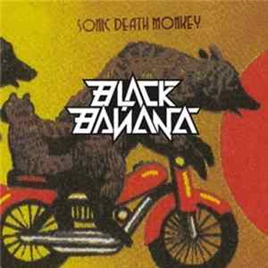 Black Banana - Sonic Death Monkey FLAC
