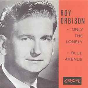 Roy Orbison - Only The Lonely / Blue Avenue FLAC