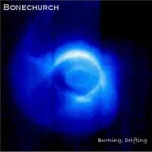 Bonechurch - Burning, Drifting FLAC