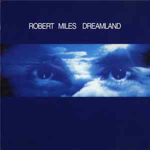 Robert Miles - Dreamland FLAC
