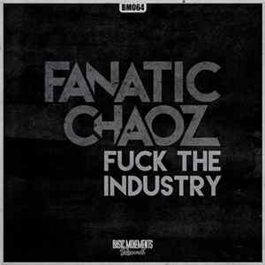 Fanatic Chaoz - Fuck The Industry FLAC