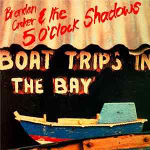 Brendan Croker & The 5 O'Clock Shadows - Boat Trips In The Bay FLAC