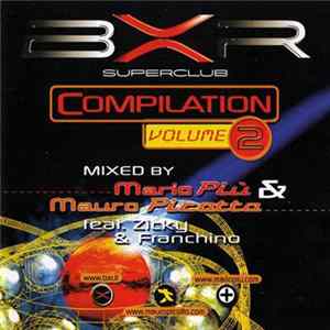 Mario Più & Mauro Picotto Feat. Zicky & Franchino - BXR Superclub Compilation Volume 2 FLAC